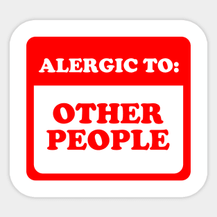 Allergic To Other People Sticker